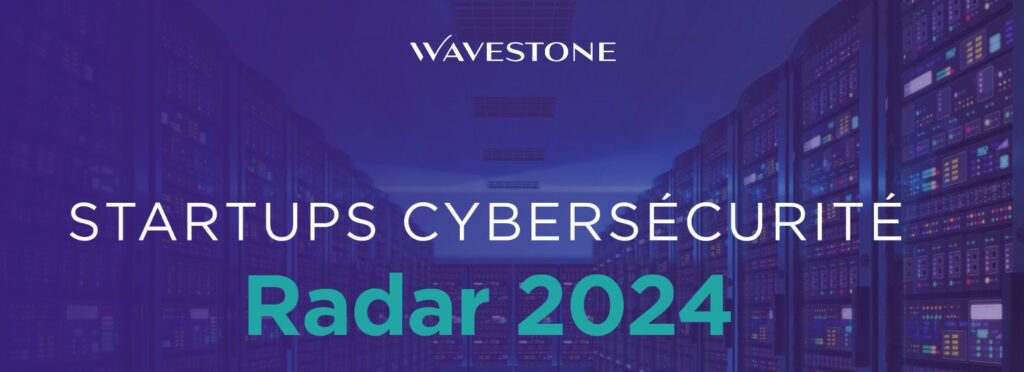 bandeau radar startups de la cybersécurité 2024 Wavestone